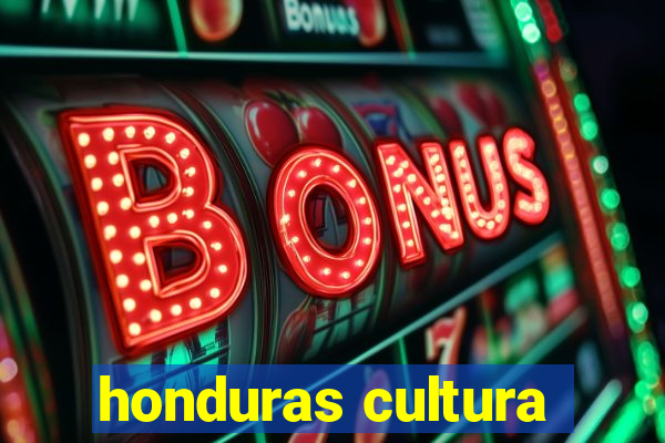 honduras cultura